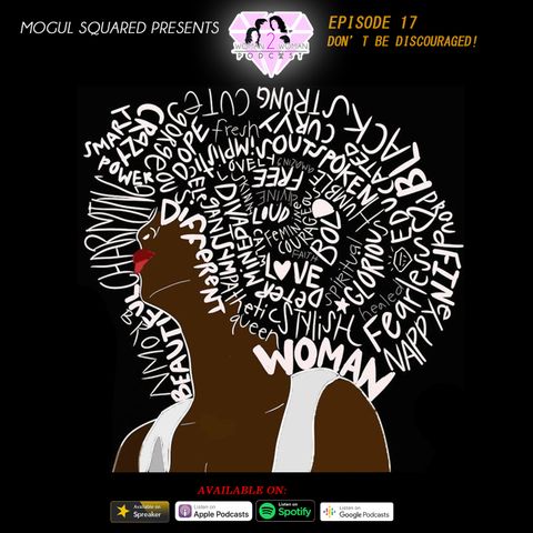 Woman 2 Woman Podcast - Ep. 17: Don't be discourage!