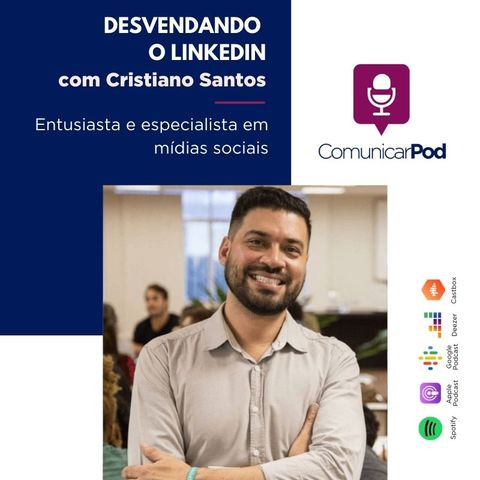 ComunicarPod #42 | Desvendando o Linkedin com Cristiano Santos