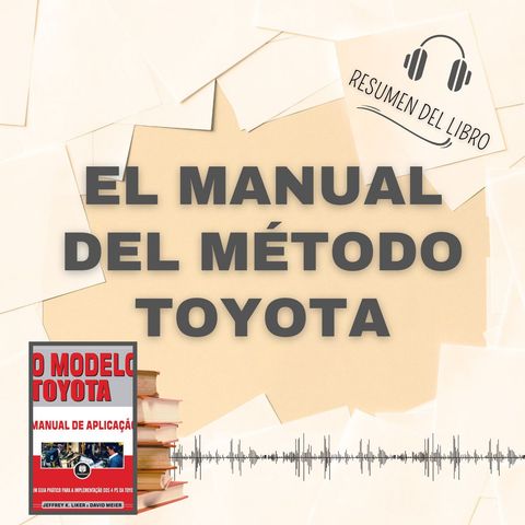 EL MANUAL DEL MÉTODO TOYOTA 📗 Resumen del Libro - Ideas Clave de DAVID MEIER/JEFFREY K. (Baja tu PDF📥)