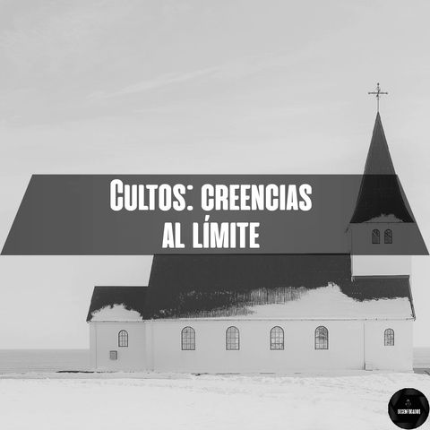 Cultos: Creencias al límite