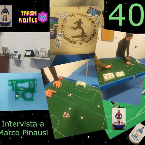 30 Trash Rojale 24.02.2024-Calcio da Tavolo Gorizia 40 - Marco Pinausi Braveheart