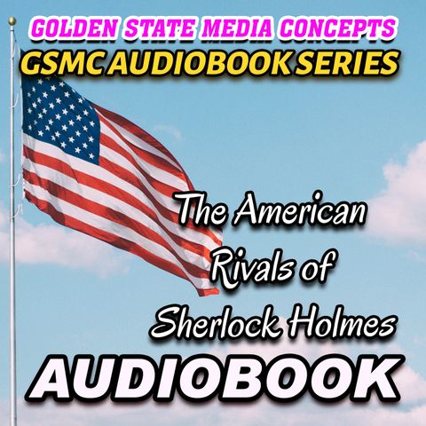 GSMC Audiobook Series: The American Rivals of Sherlock Holmes Episode 2: Cinderella's Slipper, Part 2