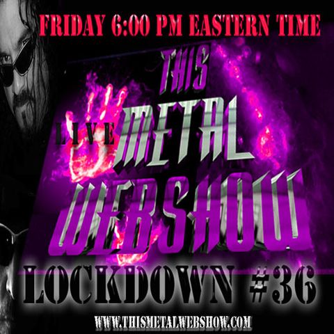 This Metal Webshow LIVE Lockdown #36