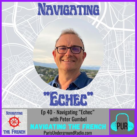 Ep 40 - Navigating “Echec” with Peter Gumbel