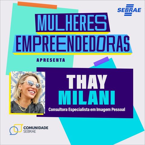 EP. 01 - Mulheres Empreendedoras - Thay Milani | Sebrae PR