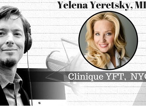 Interview with Dr.Yelena Yeretsky of Clinique YFT