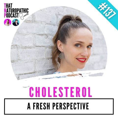 137: Cholesterol- A Fresh Perspective