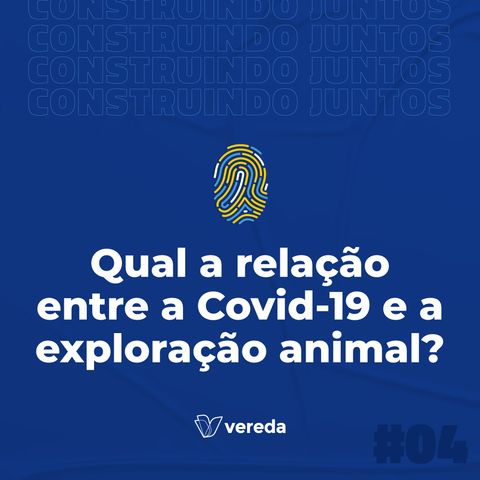 Qual a relação entre a Covid-19 e a exploração animal?