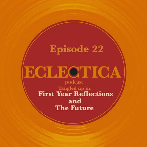 Episode 22: Tangled up in First Year Reflections and The Future