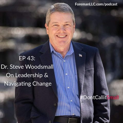 Ep 43: Interview With Steve Woodsmall on Leadership & Managing Change