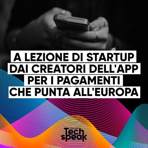 Fail Forward | Federico Russo e Alberto Dalmasso di Satispay: a lezione di startup dai creatori dell'app per pagamenti che punta all'Europa