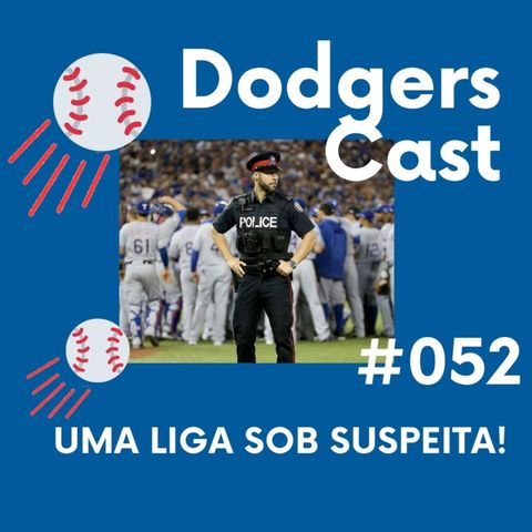 DODGERS CAST – EP 052 – UMA LIGA SOB SUSPEITA!
