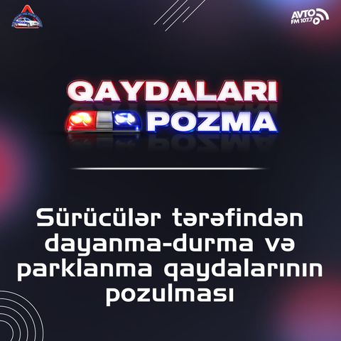 Sürücülər tərəfindən dayanma-durma və parklanma qaydalarının pozulması