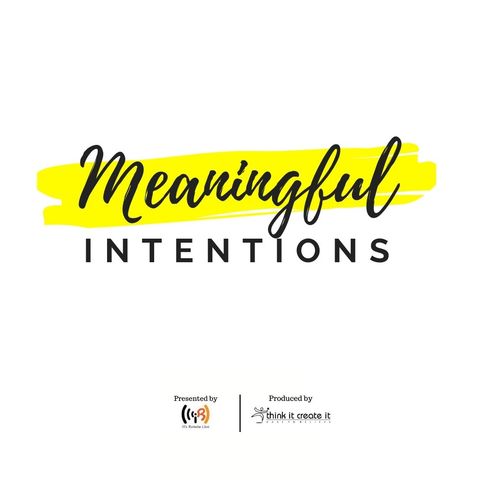 MEANINGFUL INTENTIONS! Be Mindful