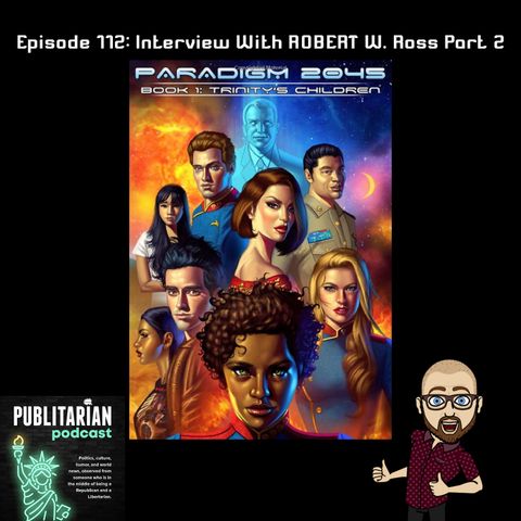 Episode 112 - Interview With Robert W. Ross Part 2