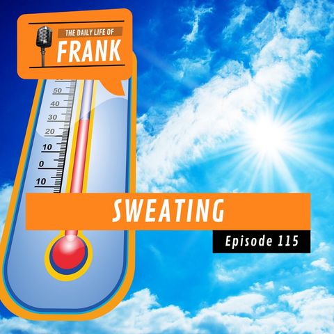 Episode 115 - Sweating