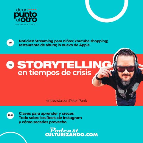 Storytelling en tiempos de crisis • De un punto al otro - T1E10 • Culturizando