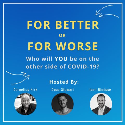 For Better Or For Worse: Who will you be on the other side of COVID-19