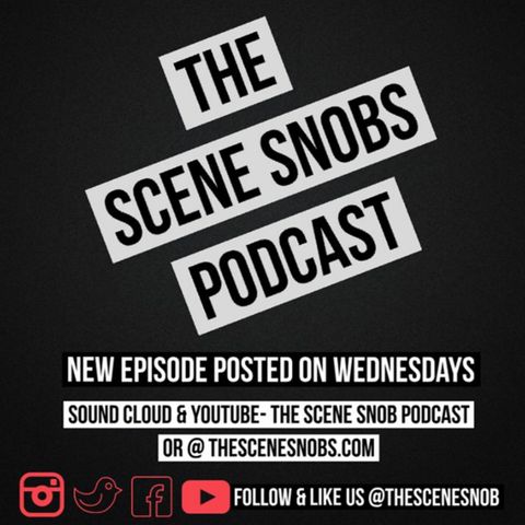 The Scene Snobs Podcast - Episode 6 - Stay Tuned
