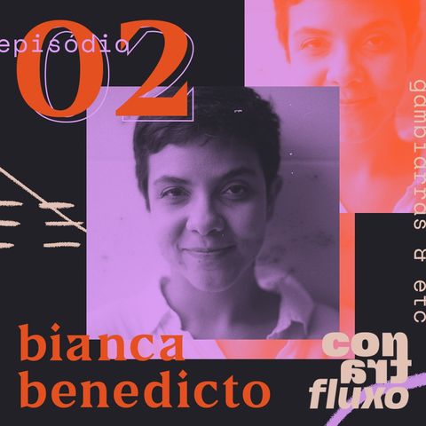 contrafluxo O2 - Caligrafias, Gambiarras e etc, com Bianca Benedicto.