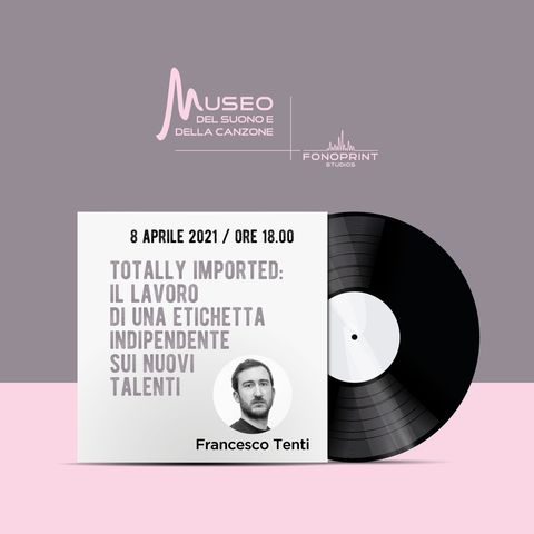 Totally Imported: Il lavoro di una etichetta indipendente sui nuovi talenti con Francesco Tenti
