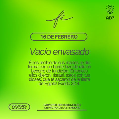 Vacío envasado | Carácter - Devocional de Jóvenes | 16 de febrero 2023