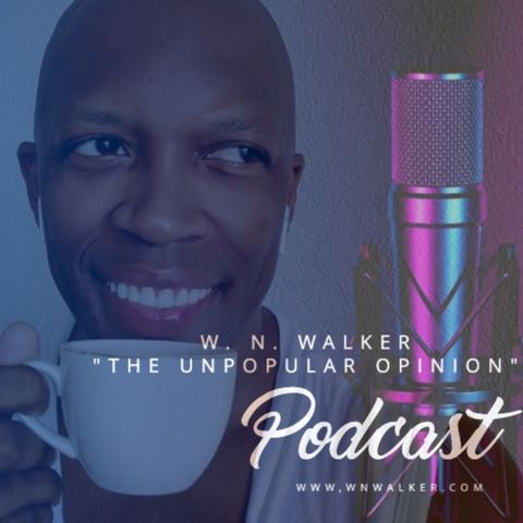 W. N. Walker - "The Un-Popular Opinion"
