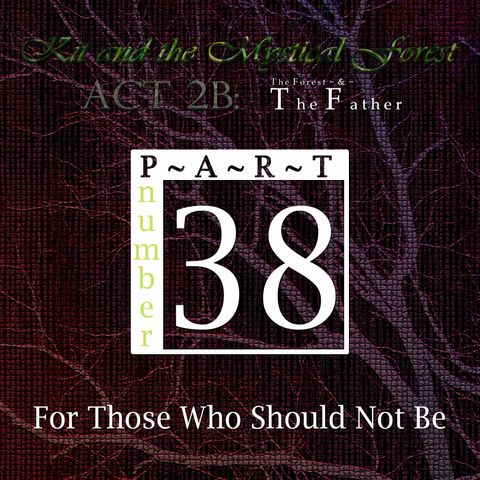 Part 38: For Those Who Should Not Be (Remastered)