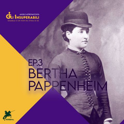 Bertha Pappenheim - Gli insuperabili ep.3