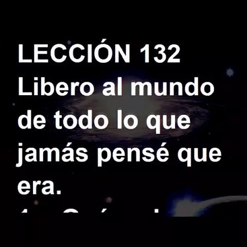 LECCIÓN 132 - Libro de Ejercicios. Un Curso de Milagros (Audiolibro)