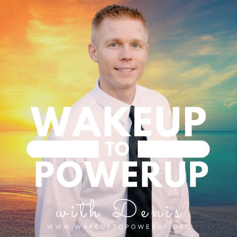 INTERVIEW: Denis Wisner's WakeUp To PowerUp Routine