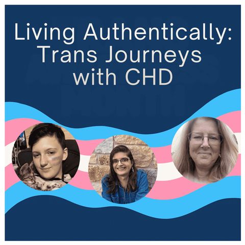 Living Authentically: Trans Journeys with CHD