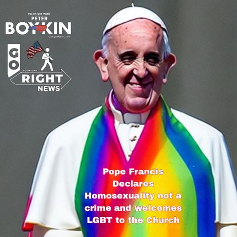 Pope Francis Declares Homosexuality not a crime and welcomes LGBT to the Church