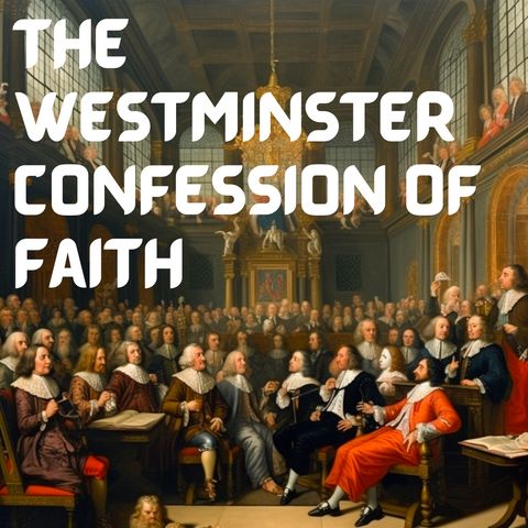 Episode 2 - The Westminster Confession of Faith
