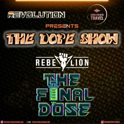 THE DOPE SHOW! Rebelion - The Final Dose 6.4.24