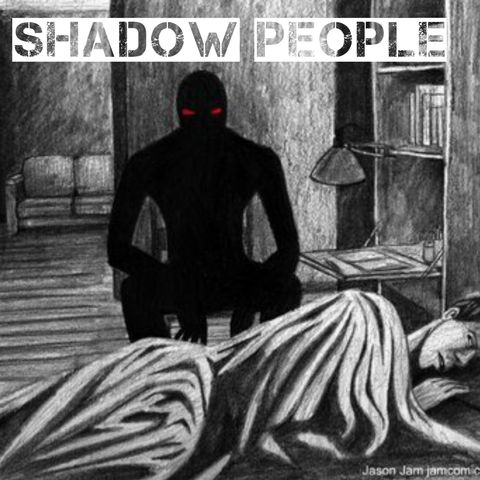 Ep #15 Shadow People