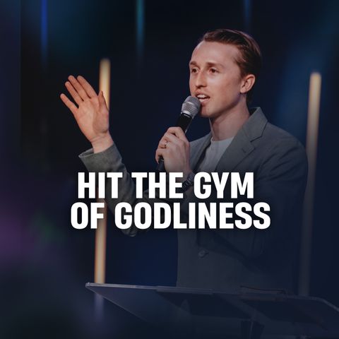 Hit The Gym Of Godliness //  Everett Roeth