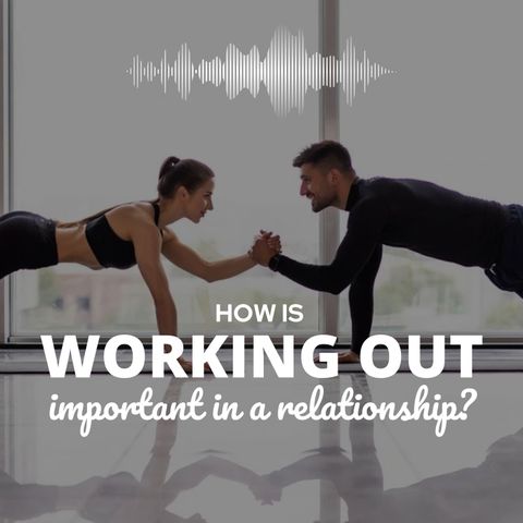 How Is Working Out Important In A Relationship
