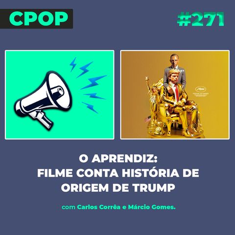 #271 O Aprendiz: Filme conta história de origem de Trump