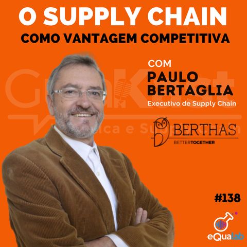 Paulo Bertaglia e o Supply Chain como vantagem competitiva