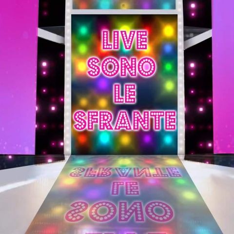 LIVE SONO LE SFRANTE DEL 05 03 22