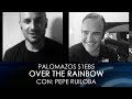 Palomazos S1E85 - Over the Rainbow