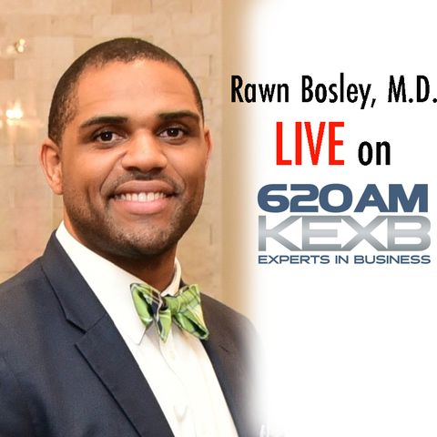 Rawn Bosley, M.D. on KEXB Experts in Business || 5/29/19