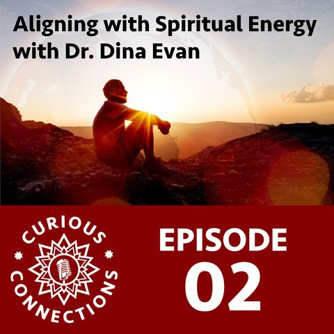 Aligning with Spiritual Energy with Dr. Dina Evan