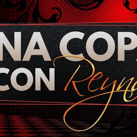 Episode 23 - Una Copa Con Reyna