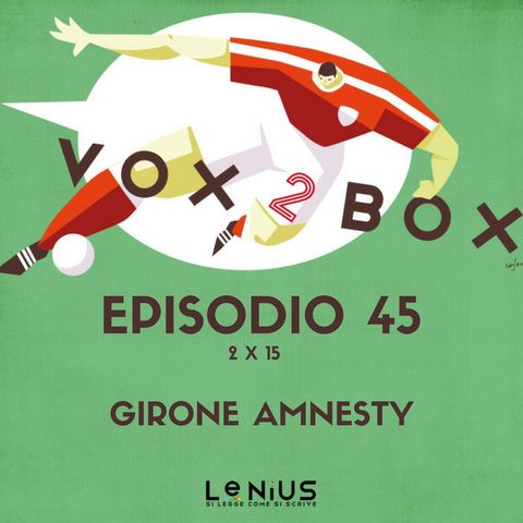 Episodio 45 (2x15) - Girone Amnesty