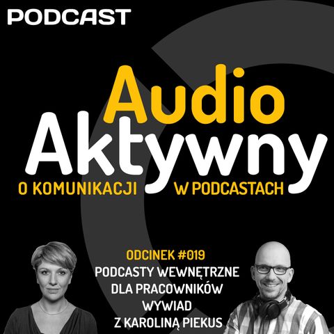 #019 - Podcasty wewnętrzne dla pracowników - z Karoliną Piekus z Concept PR