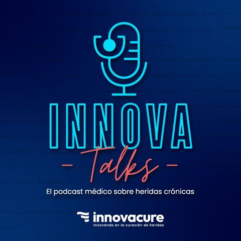 Trailer - InnovaTalks: El Podcast Médico Sobre Heridas Crónicas