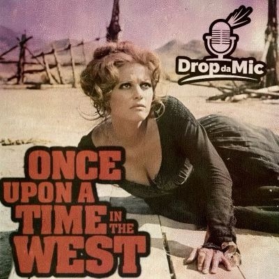 EPISODE 360: JILL’S AMERICA (ONCE UPON A TIME IN THE WEST 68’ Film Review)