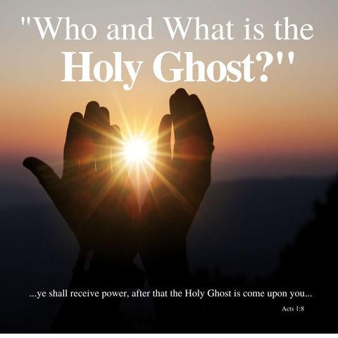 Who or What is The Holy Ghost part 5 continuation